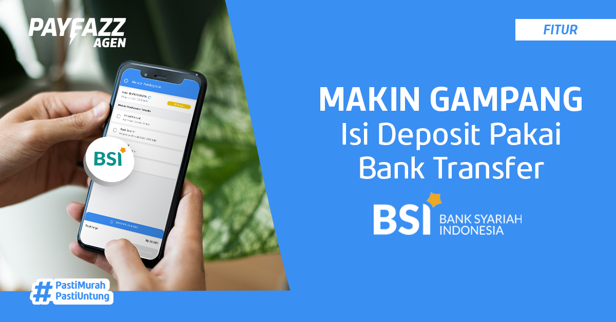Isi Deposit PAYFAZZ Agen Kini Bisa via Bank Transfer BSI!