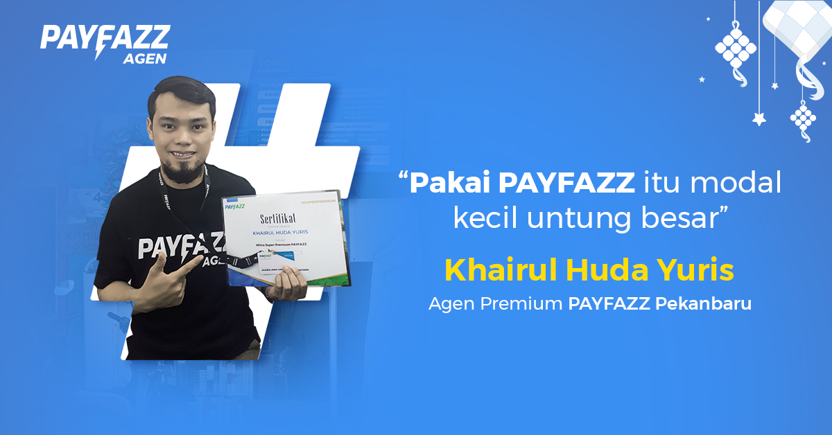 Kisah Inspiratif Khairul Huda Yuris Agen Premium PAYFAZZ Pekanbaru