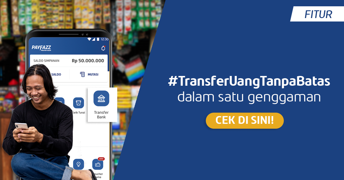 Transfer Uang Tanpa Batas lewat Aplikasi PAYFAZZ Master Agen!